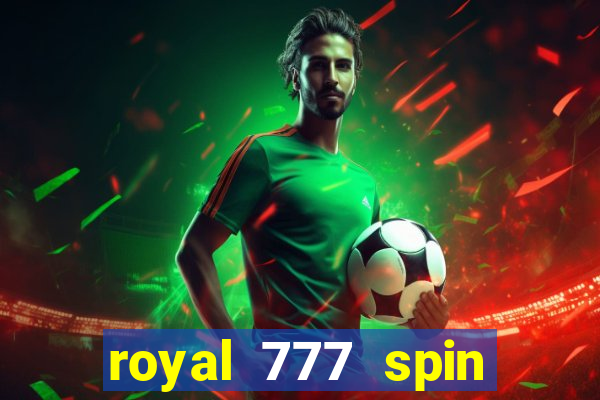 royal 777 spin slot game