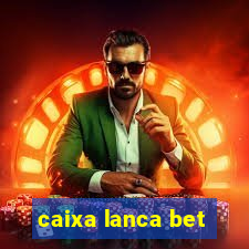 caixa lanca bet