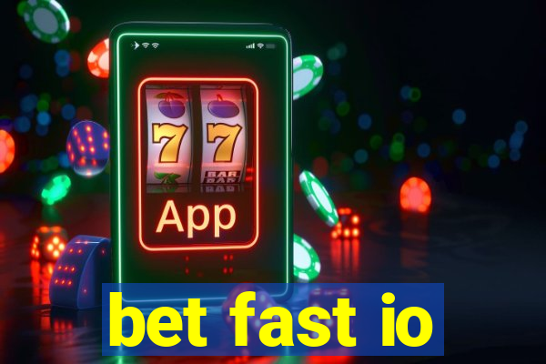 bet fast io