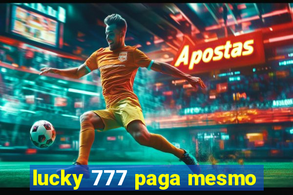 lucky 777 paga mesmo