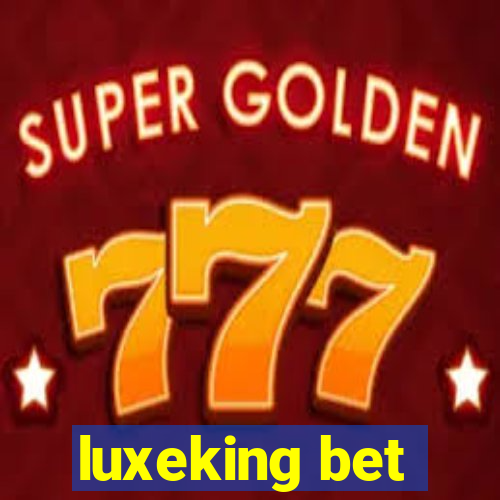 luxeking bet