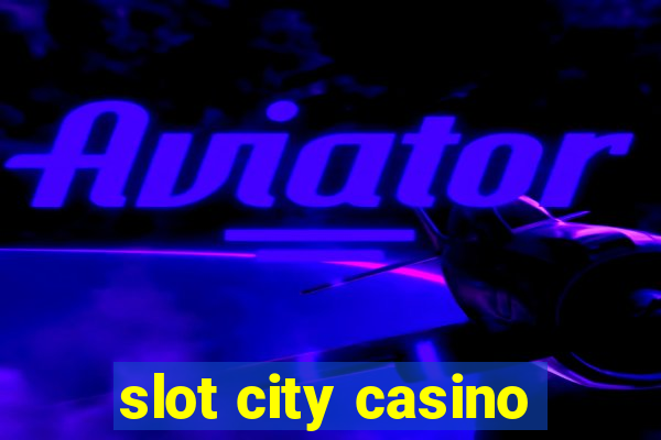 slot city casino