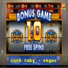 cash ruby - vegas slots casino