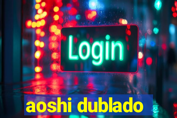 aoshi dublado