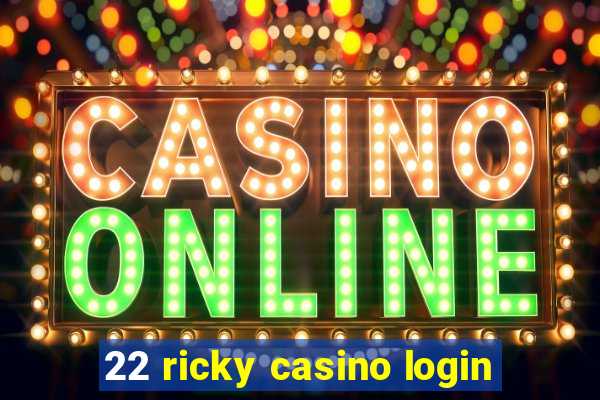 22 ricky casino login