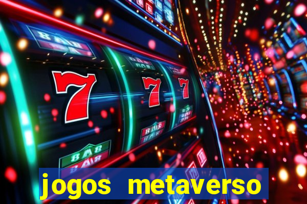 jogos metaverso para ganhar dinheiro