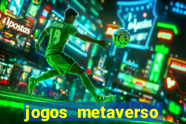 jogos metaverso para ganhar dinheiro