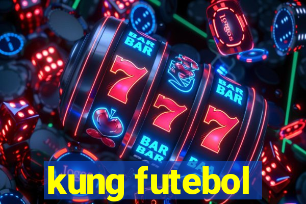 kung futebol