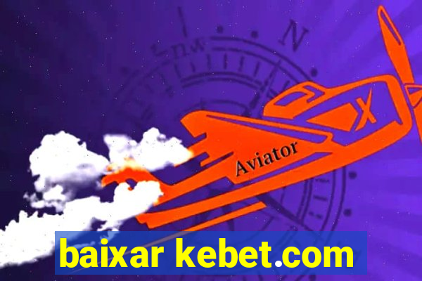 baixar kebet.com