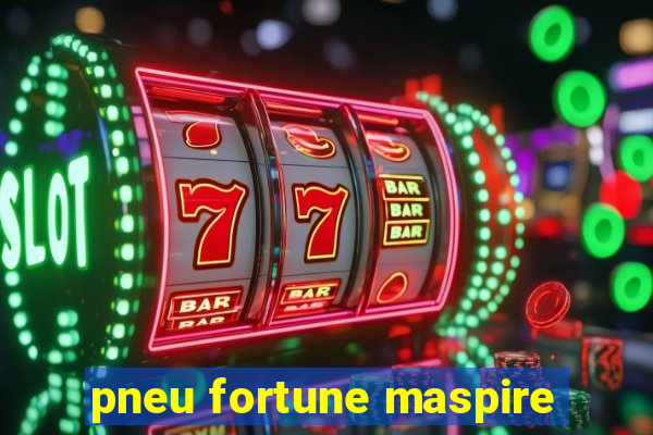 pneu fortune maspire