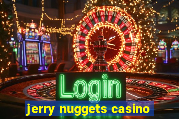 jerry nuggets casino