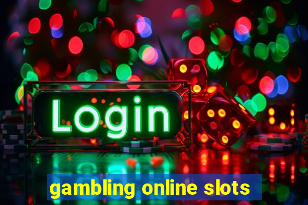 gambling online slots