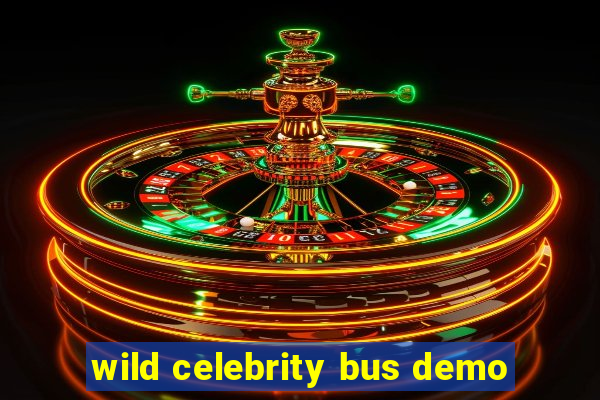 wild celebrity bus demo