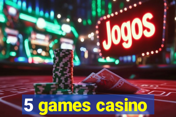 5 games casino