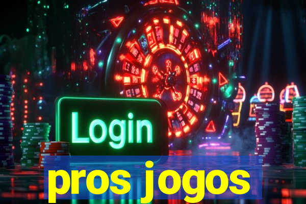 pros jogos