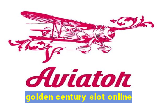 golden century slot online