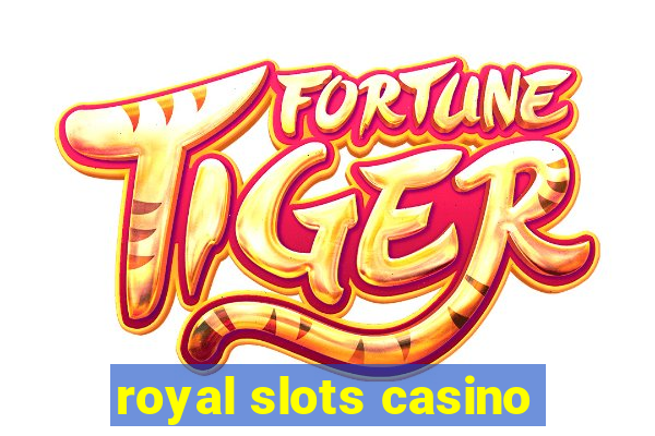 royal slots casino