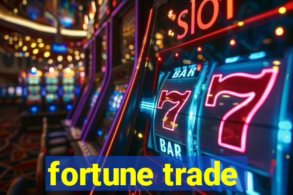 fortune trade