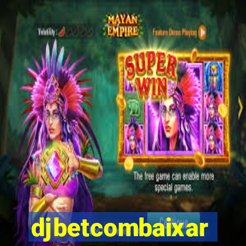 djbetcombaixar