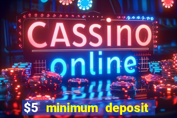 $5 minimum deposit casino 2020