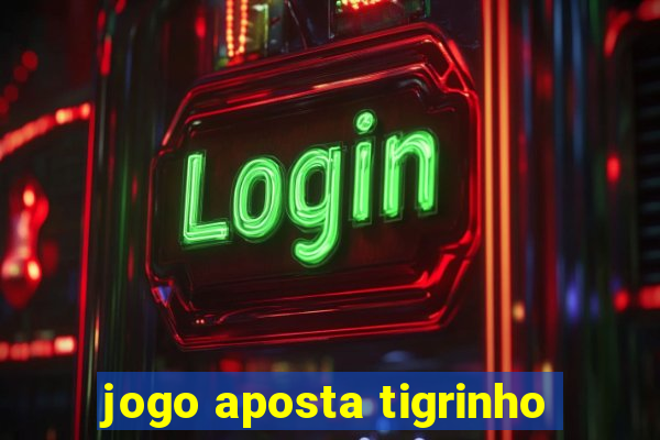 jogo aposta tigrinho