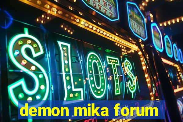 demon mika forum