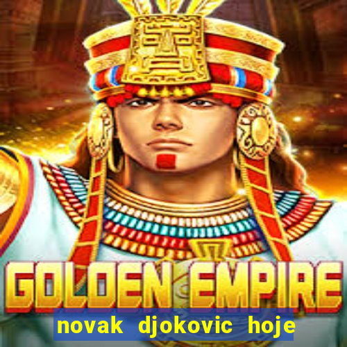 novak djokovic hoje onde assistir