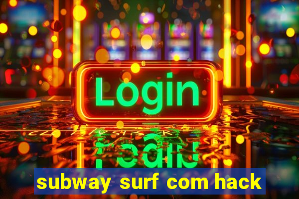 subway surf com hack