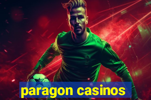 paragon casinos