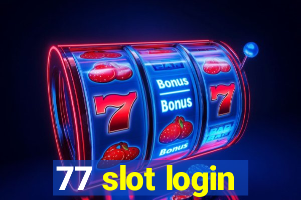 77 slot login