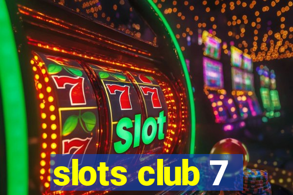 slots club 7