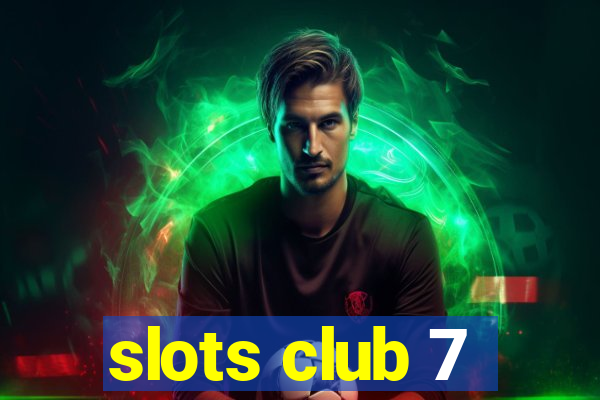 slots club 7