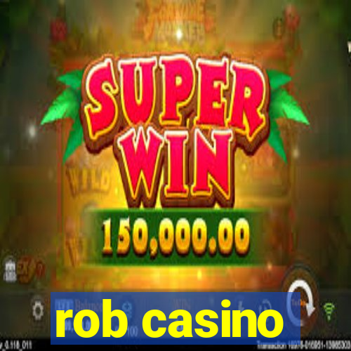 rob casino