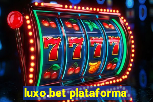 luxo.bet plataforma