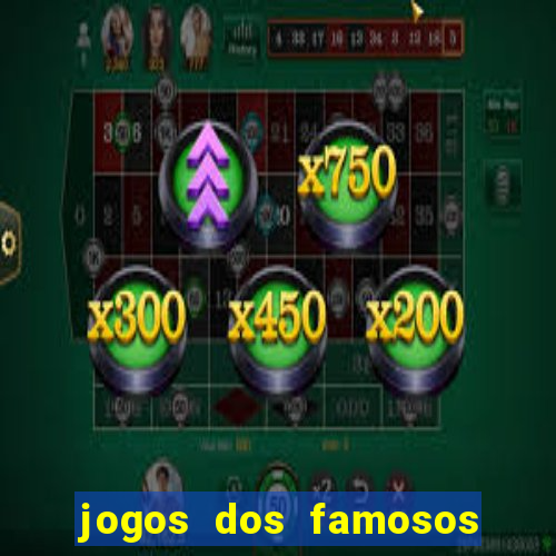 jogos dos famosos para ganhar dinheiro