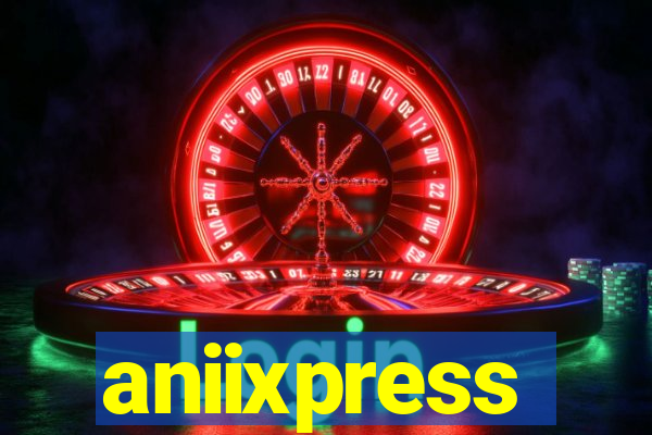 aniixpress