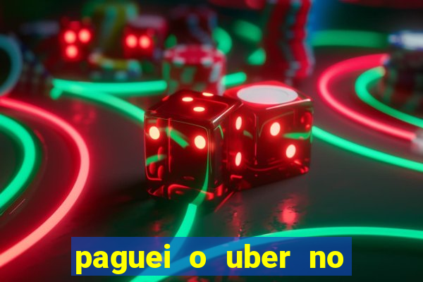 paguei o uber no pix e nao encontrou motorista