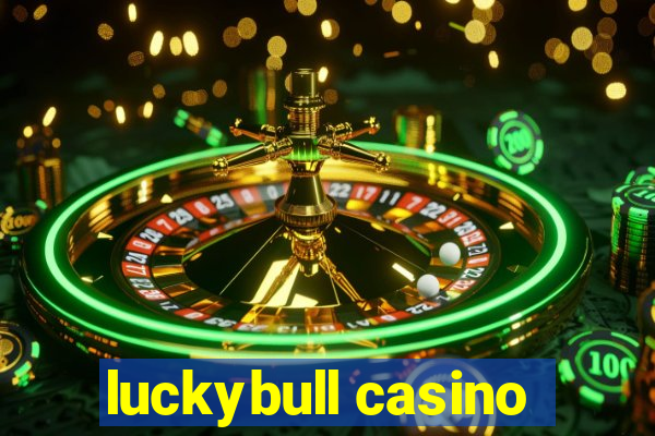 luckybull casino