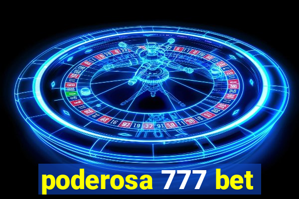 poderosa 777 bet