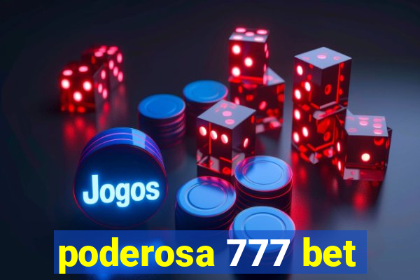 poderosa 777 bet