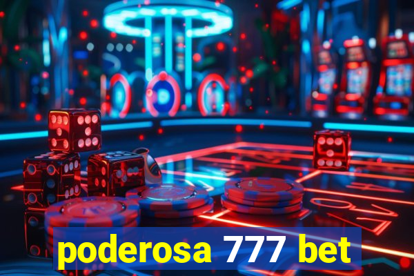 poderosa 777 bet