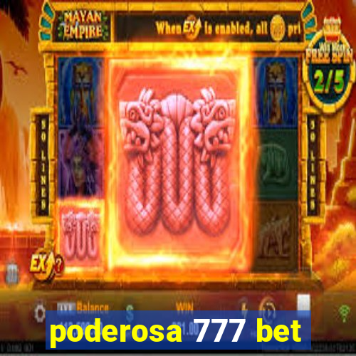 poderosa 777 bet