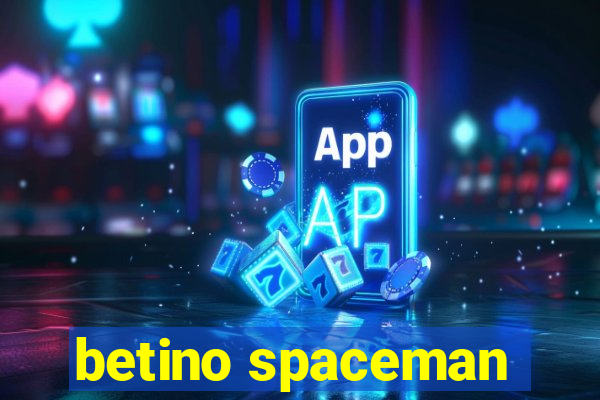 betino spaceman