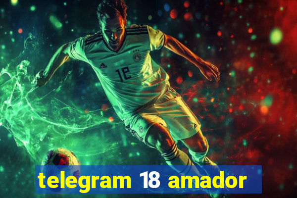 telegram 18 amador