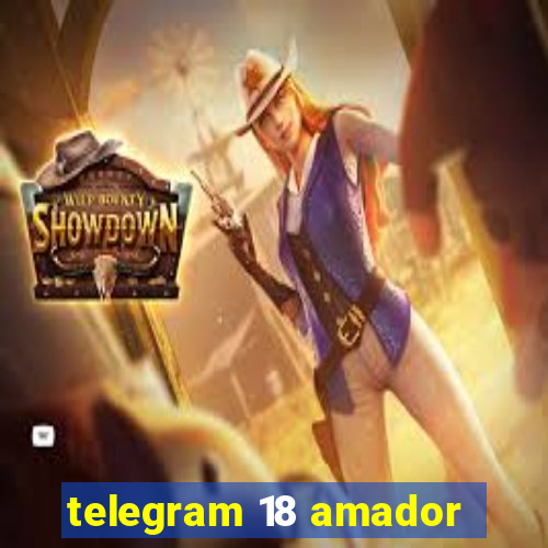 telegram 18 amador