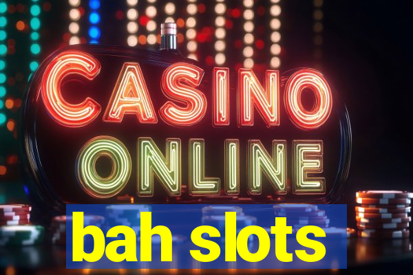 bah slots