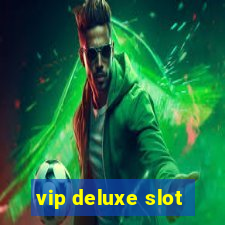 vip deluxe slot