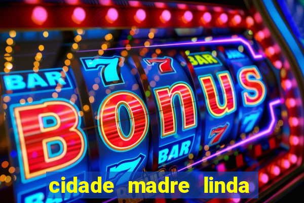 cidade madre linda estados unidos