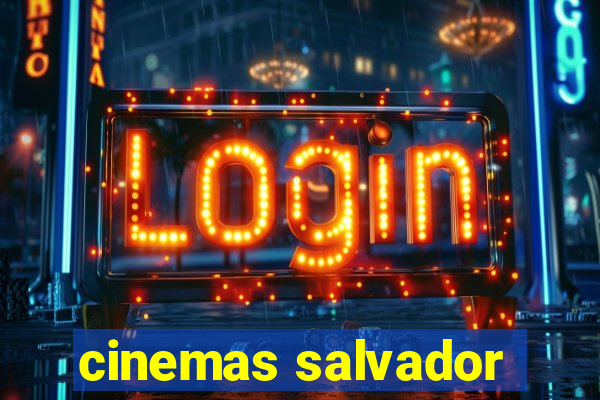 cinemas salvador