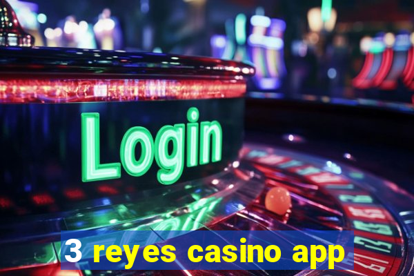 3 reyes casino app